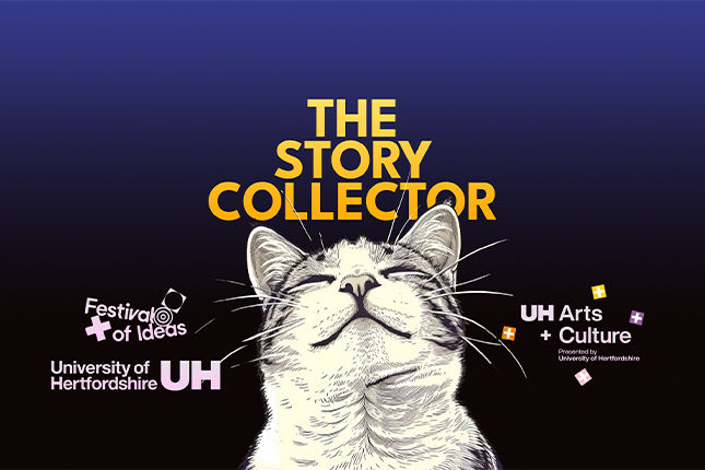 Black and white illustration of a cat in the centre surrounded by University of Hertfordshire, Festival of Ideas and UH Arts + Culture logos and a yellow title reading 'The Story Collector